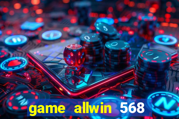 game allwin 568 com login